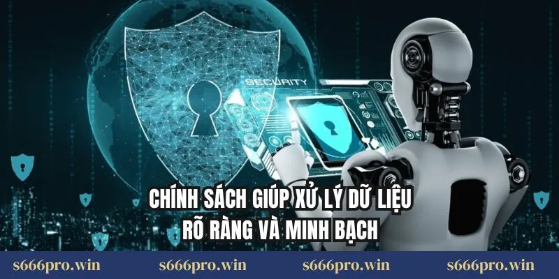 Chính sách giúp xử lý dữ liệu rõ ràng và minh bạch
